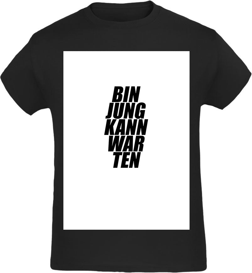Bin jung kann warten T-Shirt