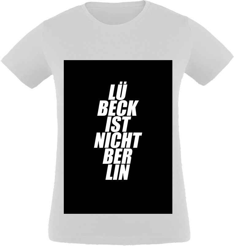 Lübeck ist nicht Berlin T-Shirt