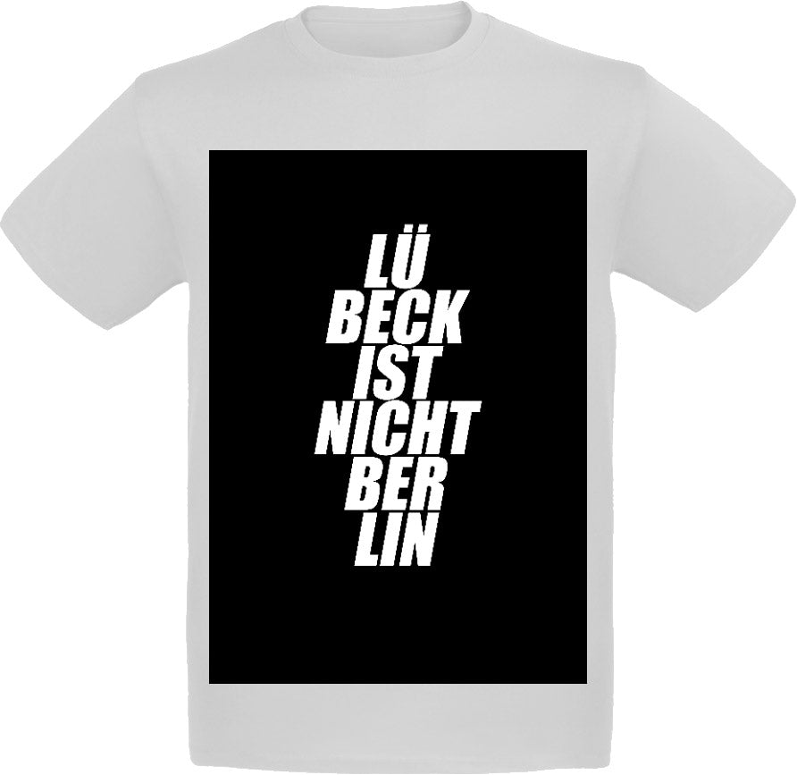 Lübeck ist nicht Berlin T-Shirt