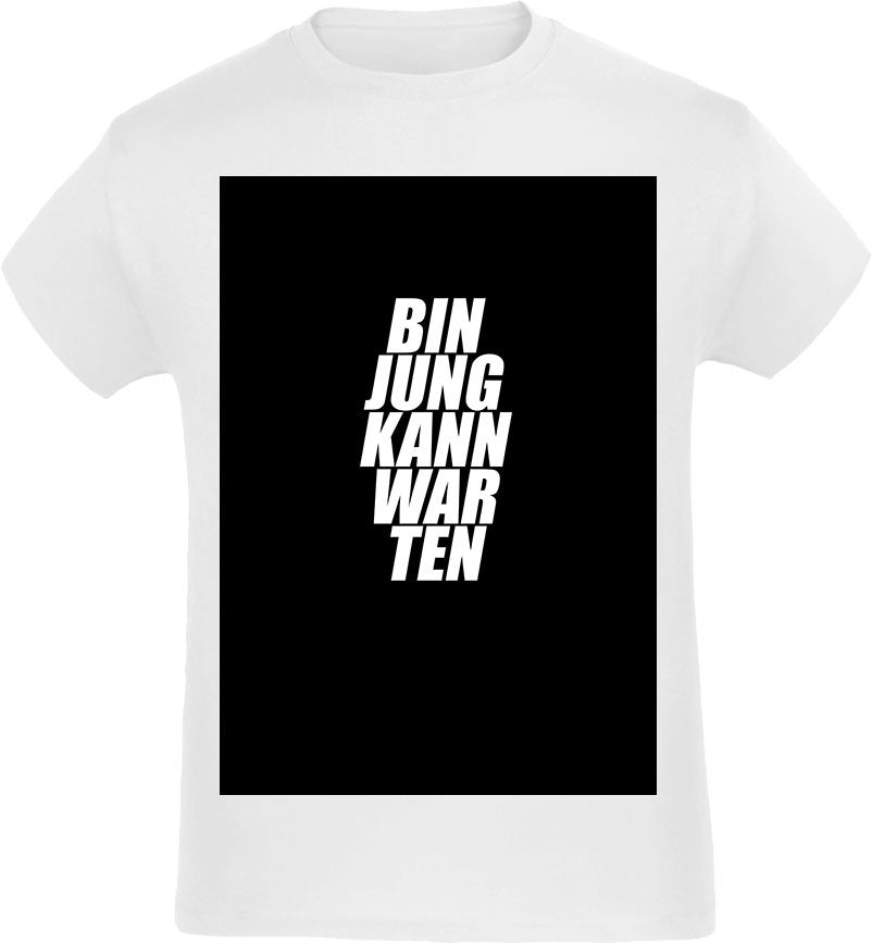 Bin jung kann warten T-Shirt