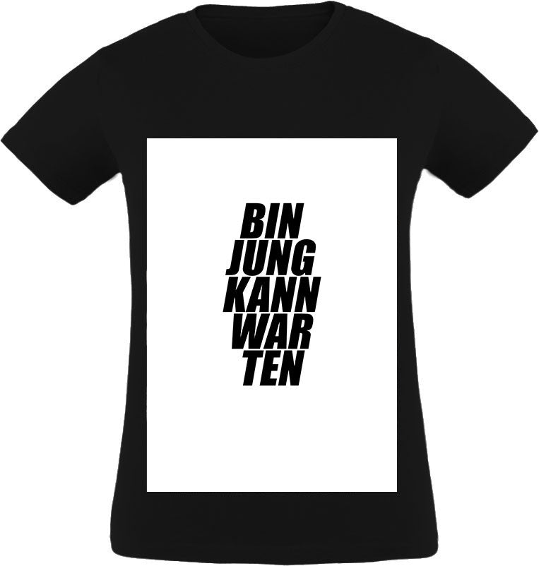Bin jung kann warten T-Shirt