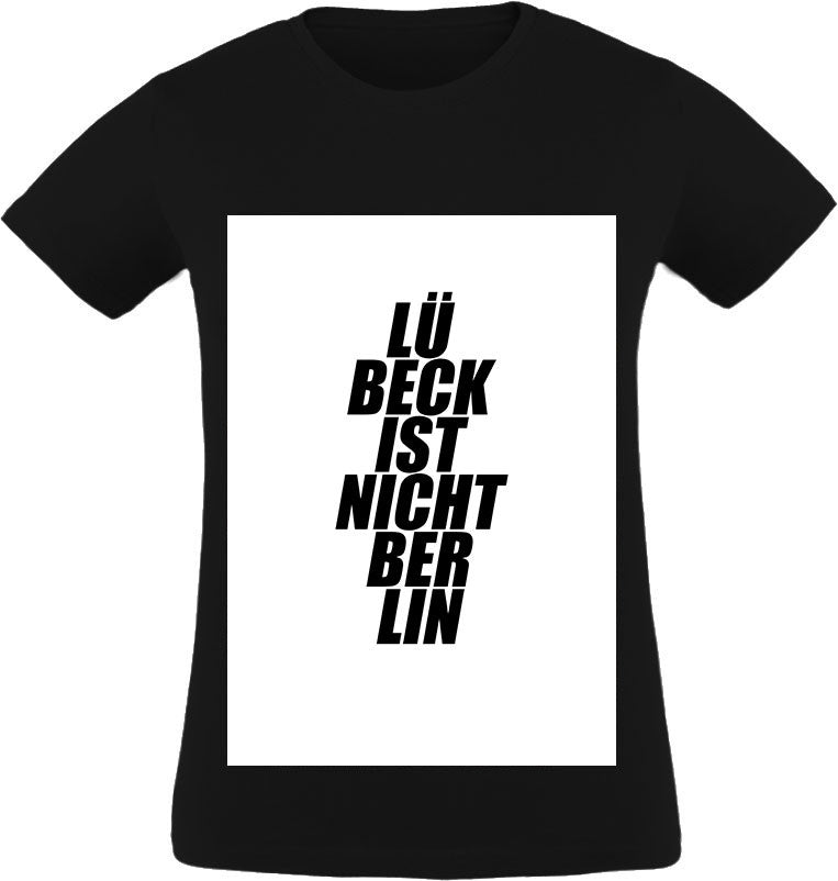 Lübeck ist nicht Berlin T-Shirt